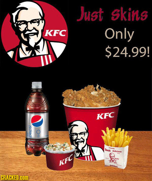 Just skins KFC Only $24.99! KFC isdAd hot dtcis KFC CRACKED.COM 