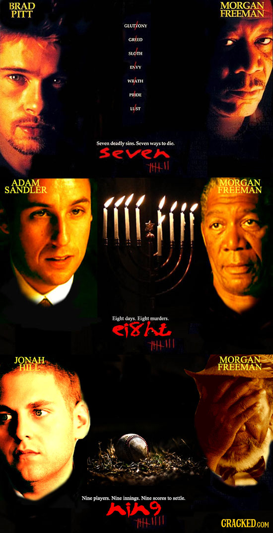 BRAD MORGAN PITT FREEMAN GLUTONY GREED SLOTH ENVY WRATh PRIDE LUST Seven deadly sins Seven ways to die. Seven HII ADAM MORGAN SANDLER FREEMAN Eight da