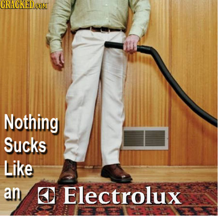 CRACKED.COMT Nothing Sucks Like an Electrolux