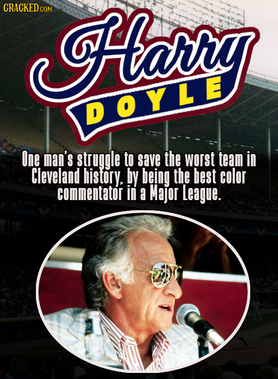 CRACKED COM Harng DOYLE One man's struggle to save the worst team in Cleveland history. by being the best color commentator in a Major League.
