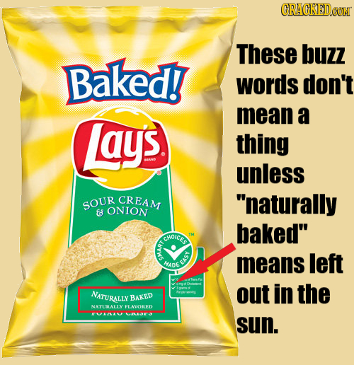 CRAGKEDO COMT These buzz Baked! words don't Lays mean a thing unless CREAM naturally SOUR 8 ONION baked CHOICE TM E left MADE means EAS out in the N
