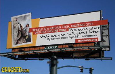 GOD. TRUSTING HIGH IN A NATURAL othes BELUJEVE ODDS. Puus Sore THE AND DEFYING latet talk about can shuec we & I'm a Mormon is larem Frye My name morm