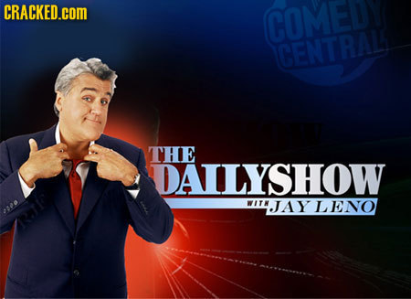 CRACKED.cOM COME CENTRAL THE DAILYSHOW WITN JAY L ENO