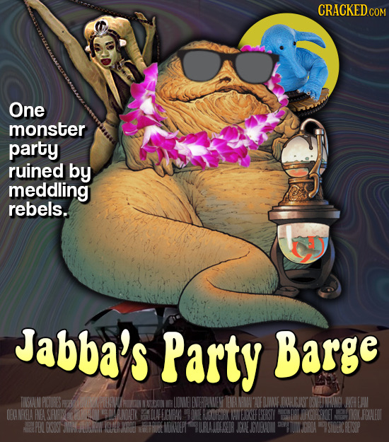CRACKEDC COM One monster party ruined by meddling rebels. Jabba's Party Barge TISAIN PCURES ENERTAINMENT ENeANRUA ADFLIKAE SKARASY DNEETNHANGE VEHEMA