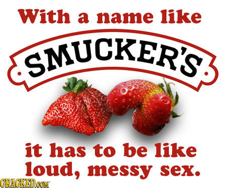 With a name like SMOCRER'S it has to be like loud, messy sex. ORACKEDOON 