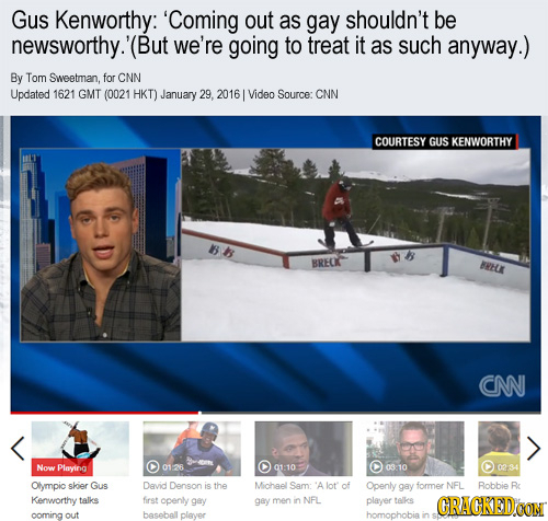 Gus Kenworthy: 'Coming out as gay shouldn't be newsworthy.'(But we're going to treat it as such anyway.) By Tom Sweetman, for CNN Updated 1621 GMT (00