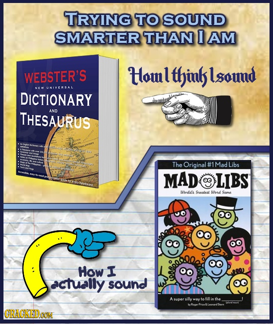 TRYING TO SOUND SMARTER THAN I AM WEBSTER'S Hlom 1 thinks lsoud NEW UNIVERSAL DICTIONARY THESAURUS AND The Original #1 Mad Libs MAD LIBS OG Worla Srea