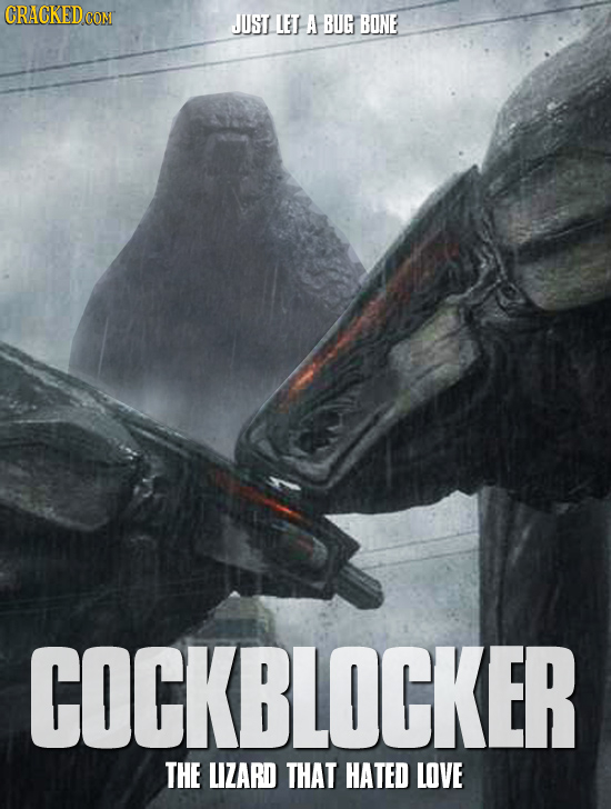 JUST LET A BUG BONE COCKBLOCKER THE LIZARD THAT HATED LOVE