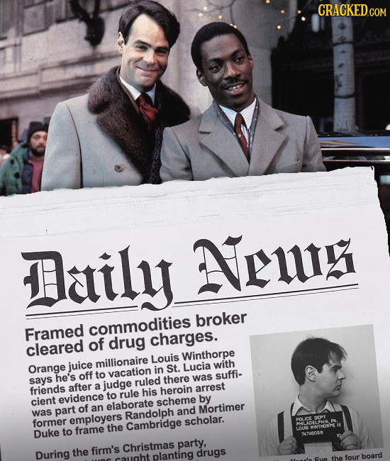 CRACKED.COM aily Newy broker Framed commodities of drug charges. cleared Louis Winthorpe millionaire Orange juice in St. Lucia with he's off to vacati