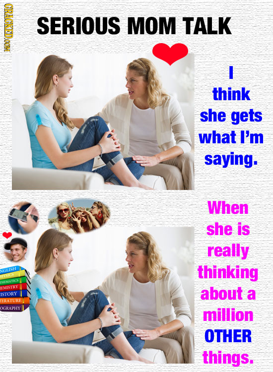CRACKEDOON SERIOUS MOM TALK I think she gets what I'm saying. When she is really thinking NGISH DUMATICS EMISTRY about ISTORY a TERATURE OGRAPHY milli