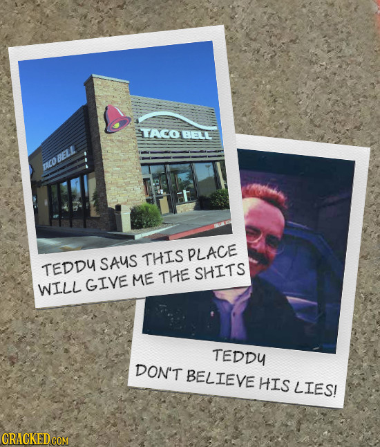 TACO BELL LACOBELL SAUS THIS PLACE TEDDY SHITS GIVE ME THE WILL TEDDU DON'T BELIEVE HIS LIES! 