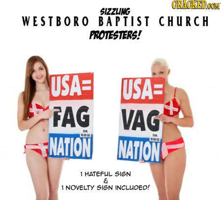 CRACKEDON SIZZLING WESIBORO BAPTIST CHURCH PROTESTERS! USA: USAE FAG VAG et NATION s s NATION an 1 HATEFUIL SIGN & 1 NOVELTY SIGN INCLUDED!