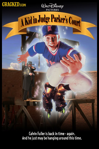 WAlrDisney PICTURES Kid in Judge Parker's A Court Calvin Fuller is back in time again. And he just may be hanging around this time.