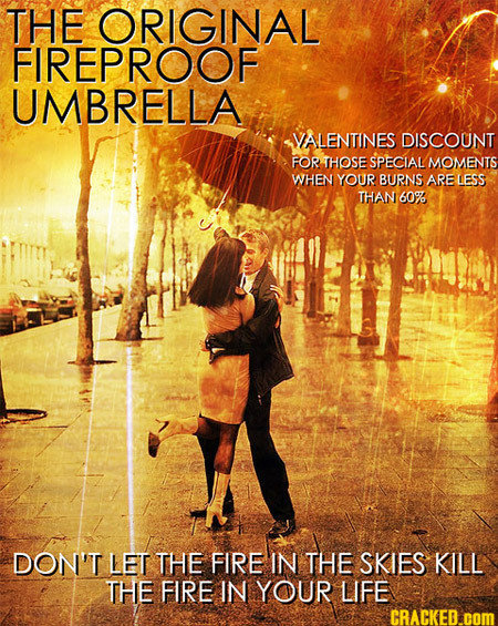 THE ORIGINAL FIREPROOF UMBRELLA VALENTINES DISCOUNT FOR THOSE SPECIAL MOMENTS WHEN YOUR BURNS ARELESS THAN 60% DON'T LET THE FIRE IN THE SKIES KILL TH