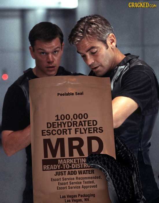 CRACKED COM Peelable Seal 100,0 DEHYDRATED ESCORT FLYERS MRD MARKETIN READY-TO-DISTRO JUST ADD WATER Escort Service Recommended, Escort Service Tested