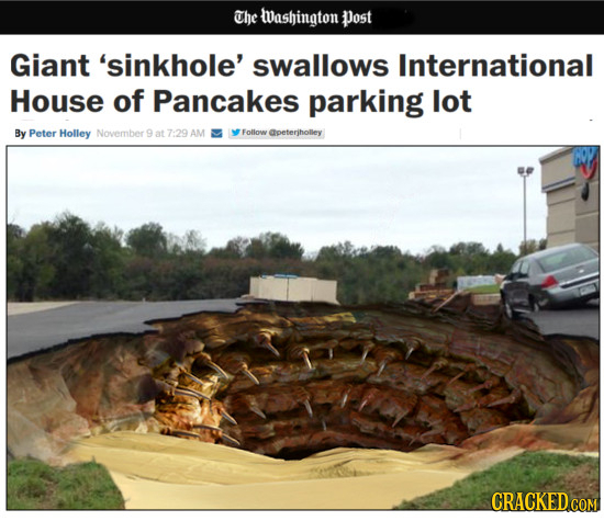 The Washington post Giant 'sinkhole' swallows International House of Pancakes parking lot By Peter Holley November 7:29 AM Follow apeterjholley CRACKE