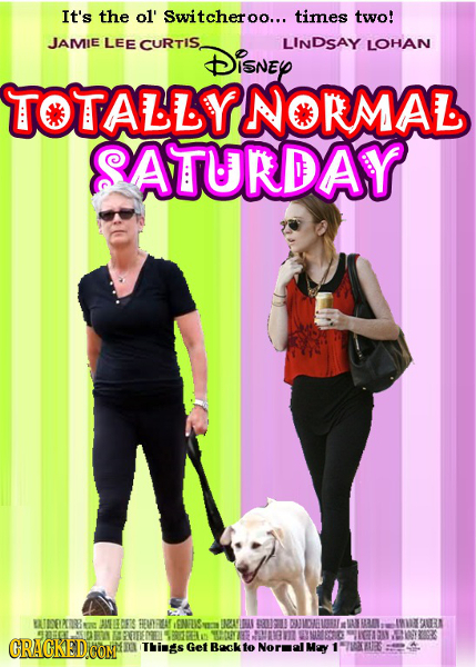 It's the ol' Switcheroo... times two! JAMIE LEE CURTIS DiSNEY LINDSAY LOHAN TOTALLYNORMAL ATURDAY UMENNOBES M TEECETS HERLA SNEUS WS UN2E BUPL DICHEUE
