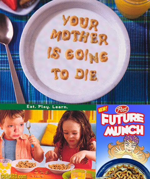 YOUR MOTHER IS G9ING TO DIE Eat. Play. Learn. NEW! Post FUTURE MUNCH RAUKED.cOM 