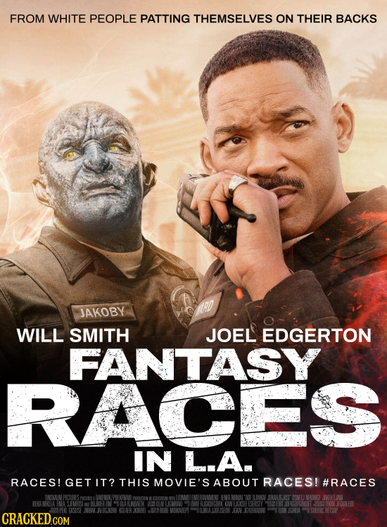 FROM WHITE PEOPLE PATTING THEMSELVES ON THEIR BACKS JAKOBY WILL SMITH JOEL EDGERTON FANTASY RACES IN L.A. RACES! GET IT? THIS MOVIE'S ABOUT RACES! #RA