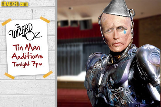 CRACKED.coM Te WZZRRD of Oz Z. Tin Man Auditions Tonight pm