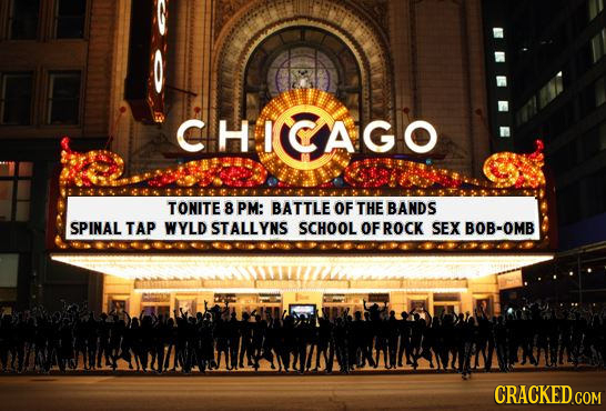 CHICAGO TONITE 8 PM: BATTLE OF THE BANDS SPINAL TAP WYLD STALLYNS SCHOOL OFROCK SEX BOB-OMB