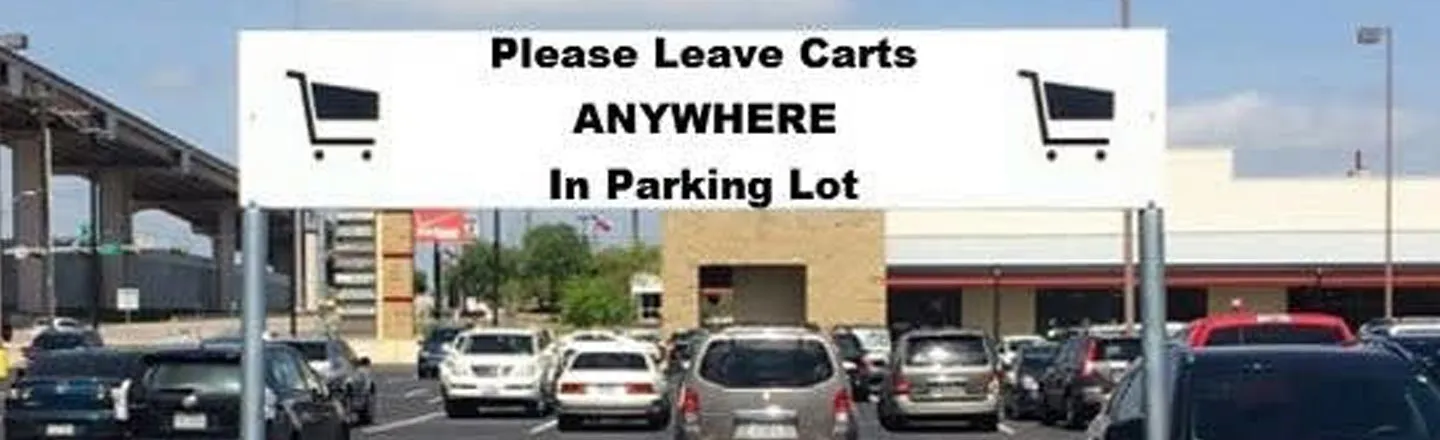 Please Leave Carts ANYWHERE In Parking Lot 