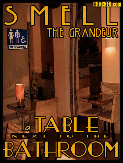 SMEL CRACKED.COM L t THE GRANDEUR FNWOMEN la TABLE NEXT THE BATHROOM