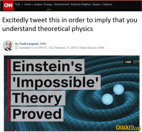 CNN U.S. Crime Justioe Energy+ Enironment Extreme Weather Space Scienoe Excitedly tweet this in order to imply that you understand theoretical physics