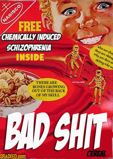NABISCO FREE CHEMICALLY INDUCED SCHIZOPHRENIA who they are the INSIDE why are skiin are skiing they why THERE ARE AT BONES GROWING ouT OFTHE BACK OF M
