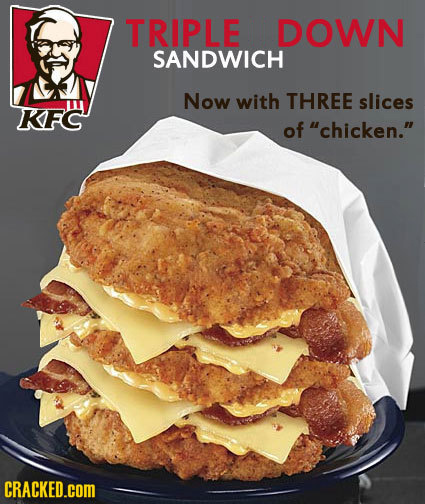 TRIPLE DOWN SANDWICH Now with THREE slices KFC of chicken. CRACKED.COM