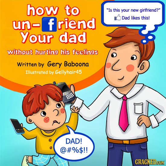 how to Is this your new girlfriend? Dad likes this! un friend Your dad without hurting his feelings Written by Gery Baboona Illustrated by Gellyhair