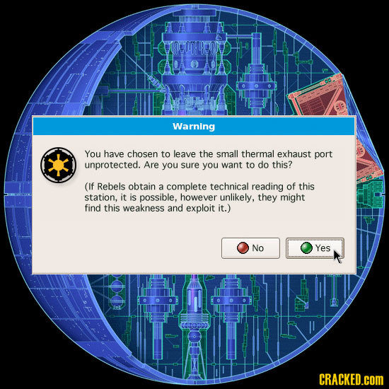 Warning You have chosen to leave the small thermal exhaust port unprotected. Are you sure you want to do this? (If Rebels obtain a complete technical