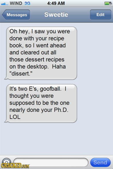 sl.. WIND 3G 4:49 AM Messages Sweetie Edit Oh hey, I saW you were done with your recipe book, So went ahead and cleared out all those dessert recipes