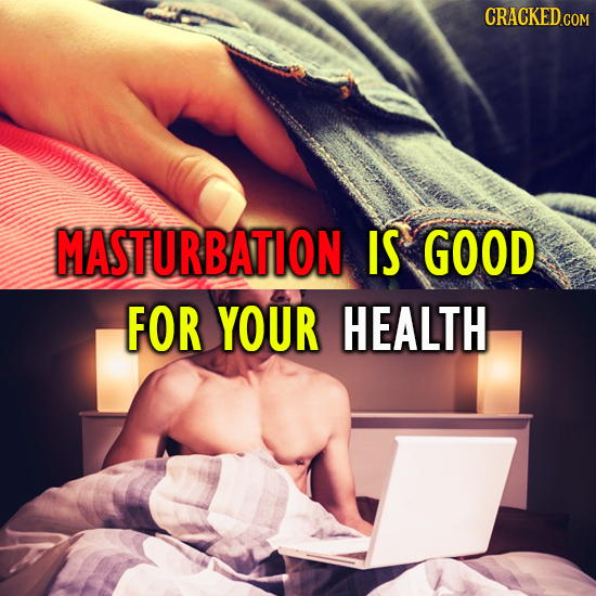 MASTURBATION IS GOOD FOR YOUR HEALTH 