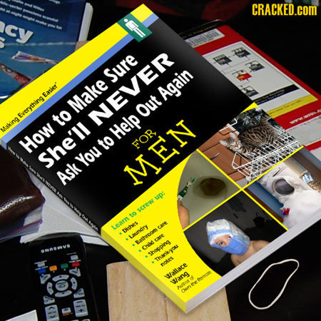 CRACKED.COM cy Sure Again Make Evervthina Easier NEVER Out to Making Help How to FOR She'll You Ask MEN up: SCTEW to Learn eare Dishes Laundry care B