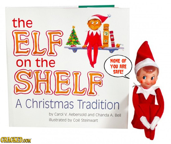 the ELF on the NONE OF SHELF YOU ARE SAFE! A Christmas Tradition by Carol V. Aebersold and Chanda A Bell illustrated by Coe Steinwart CRACKEDCON