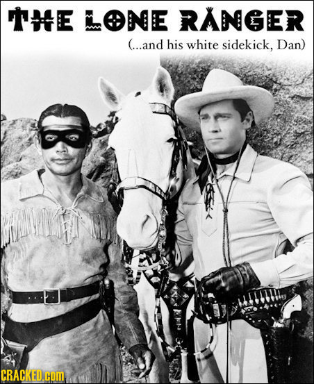 THE LONE RANGER (...and his white sidekick, Dan) CRACKED.COM