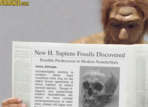 CRAGKED CONT New H. Sapiens Fossils Discovered Possible Predecessor to Modern Neanderthals Herto. Ethiopia - Archaeologists working in northern Africa