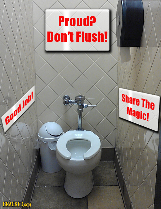 Proud? Don't Flush! Share The Magic! Goodjo