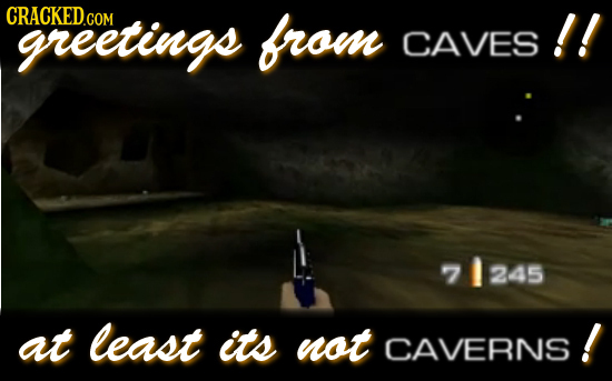 CRACKEDGOM greetings from CAVES!! CAVES 7 71245 245 at least its not CAVERNS 