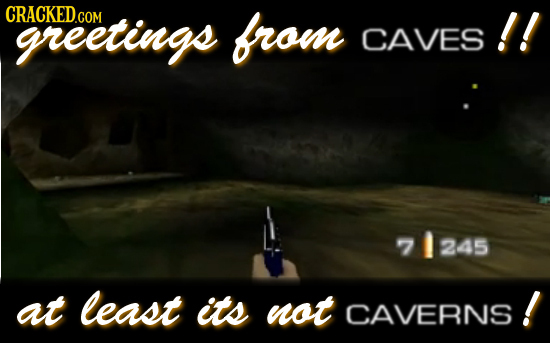CRACKEDGOM greetings from CAVES!! CAVES 7 71245 245 at least its not CAVERNS