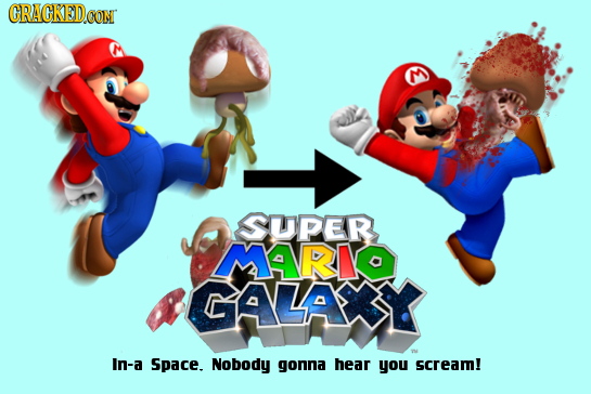 CRACKED0O CON SUPER MARI GALAY In-a Space. Nobody gonna hear you scream!