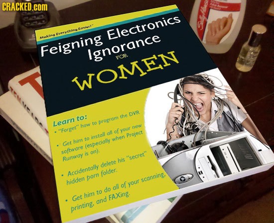 CRACKED.cOM Ea- EmTHENE Electronics Maino Feigning Ignorance FOR WOMEN DVR to: the Learn to program how new Forget oll of your Project to install bi
