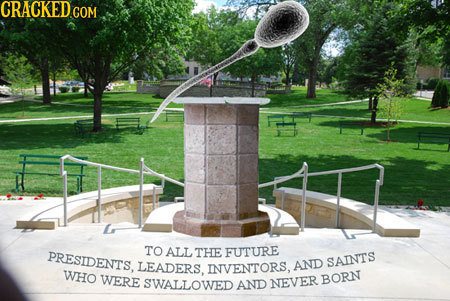 PRESIDENTS, TO ALL THE FUTURE LEADERS. INVENTORS, AND SAINTS WHO WERE SWALLOWED NEVER BORN AND 