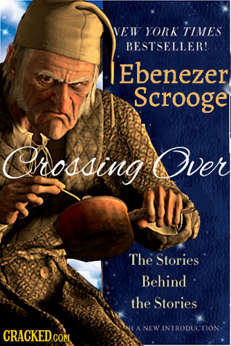VE IV YORK TIMES BESTSELLER! Ebenezer Scrooge Cnossing Over The Stories Behind the Stories A NEW INTRODUCTION CRACKED COM