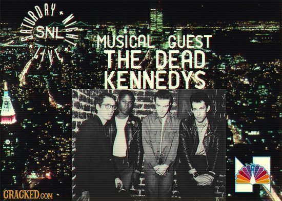 IURDAY SNL MUSICAL GUEST Live THE DEAD KENNEDYS CRACKED.COM