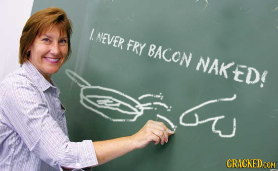. NEVER FRY BACON NAKeD: CRACKED COM