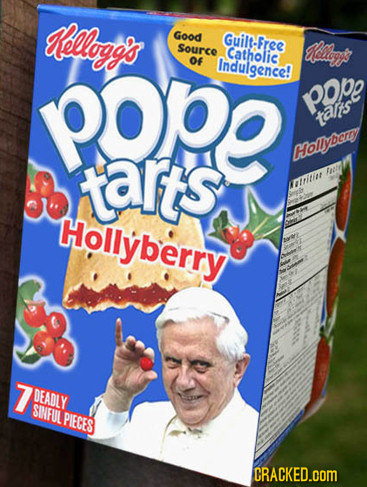 Kelloggs Good Guilt-fre Source Catholic clless Pope Of Indulgence! POpe tats tart's Hollyocr filiit Hollyberry 7 DEADLY SINFUL PIECES CRACKED.com 