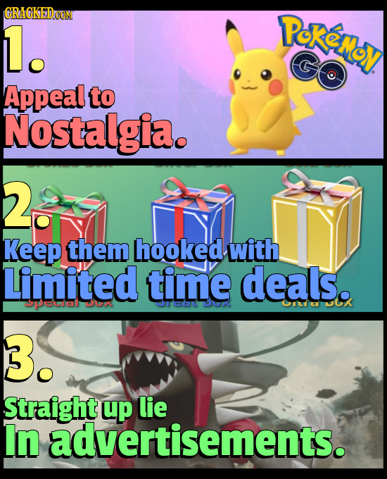 CRAGKEDCON 1. Pokenoy Appeal to Nostalgia. 2 Keep them hooked with Limited time deals. pejal UA ocd ura UK B. Straight up lie In advertisements.