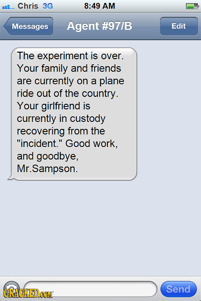 Chris 3G 8:49 AM mmI. Messages Agent #97/B Edit The experiment is over. Your family and friends are currently on a plane ride out of the country. Your
